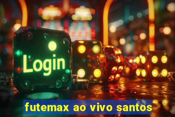 futemax ao vivo santos